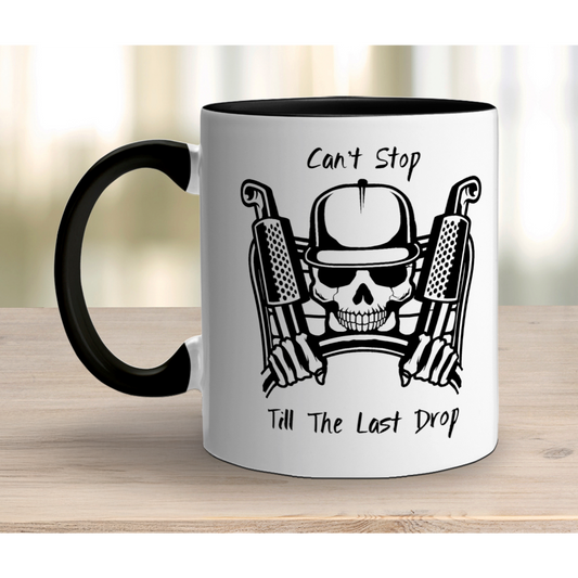Can't Stop Till the Last Drop Driver's Mug