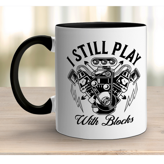 I Still Play With Blocks Mug