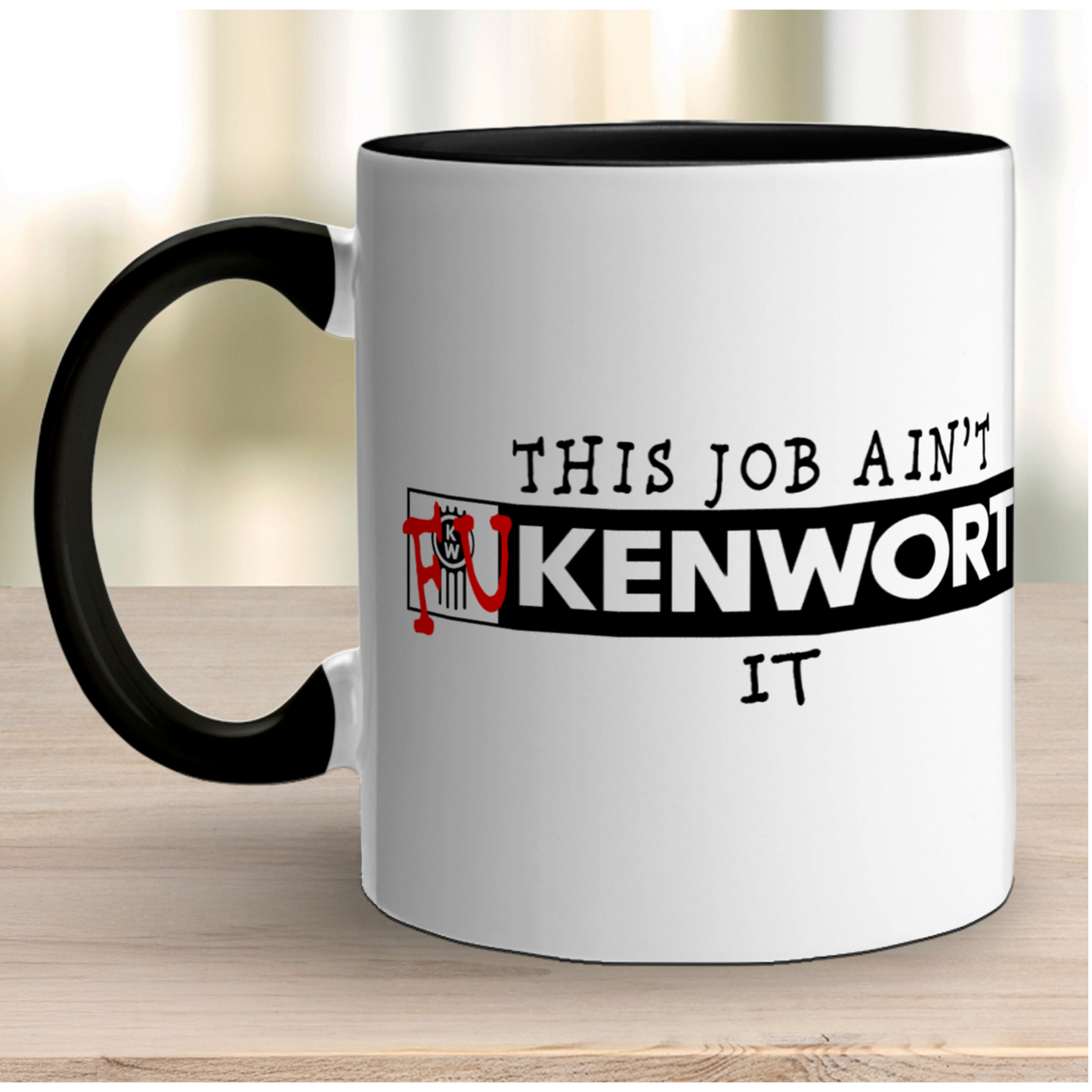 Kenworth Mug - This Job Ain't F*Kenworth*t