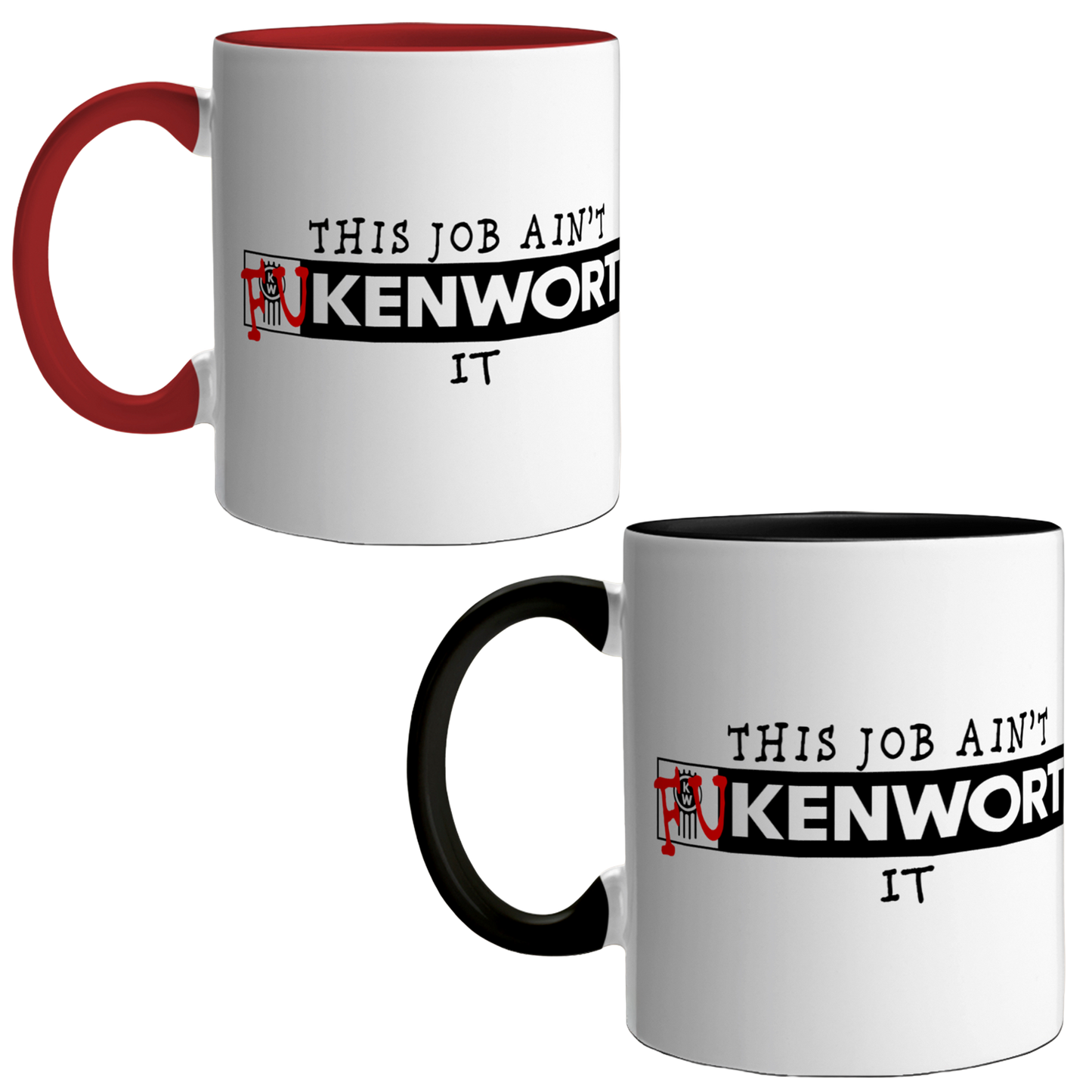 Kenworth Mug - This Job Ain't Fu..Kenworth..It